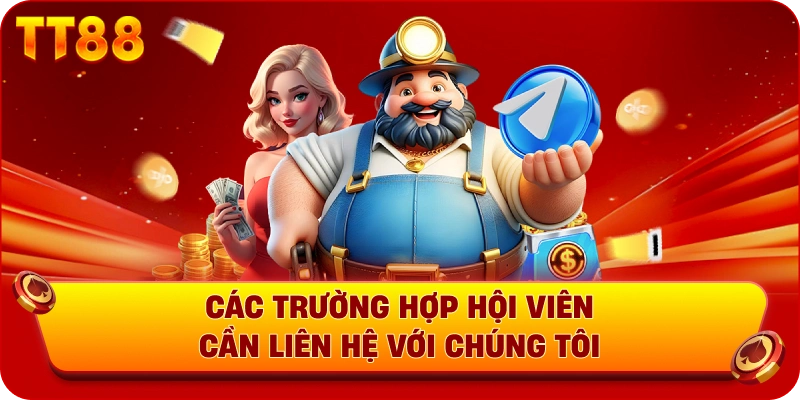 Các trường hợp hội viên cần liên hệ với chúng tôi