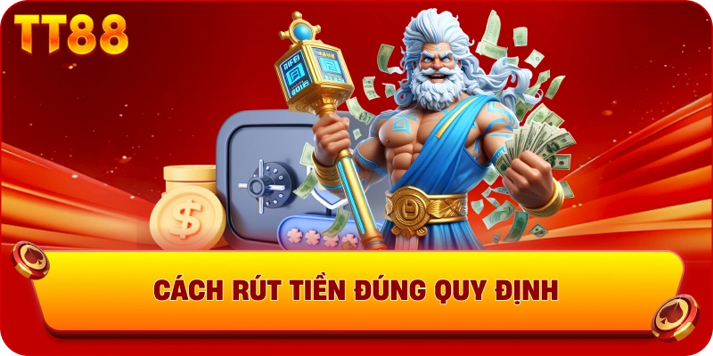 Cách rút tiền đúng quy định