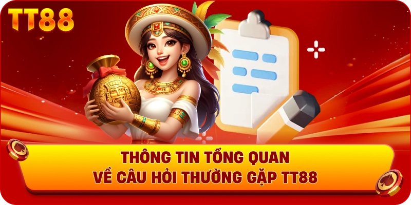 Thông tin tổng quan về câu hỏi thường gặp TT88